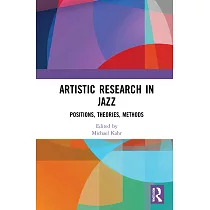 Artistic Research in Jazz： Positions， Theories， Methods