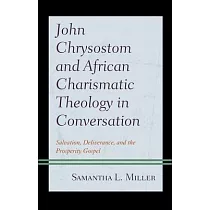 John Chrysostom and African Charismatic Theology in Conversation： Salvation， Deliverance， and the Prosperity Gospel