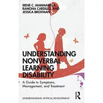 Understanding Non─Verbal Learning Disability： A Guide to Symptoms， Management and Treatment