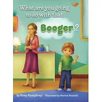 What are you going to do with that Booger?