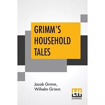 Grimm’’s Household Tales： Translated By Margaret Hunt