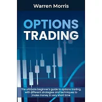 Options Trading： The Beginner’’s Guide for Options Trading to Learn Strategies and Techniques， Making Money in Few Weeks. You Will Find