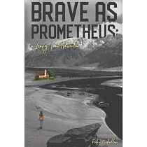 Brave as Prometheus