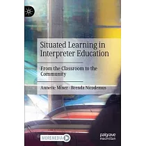 Situated Learning in Interpreter Education： From the Classroom to the Community