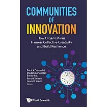 Communities of Innovation: How Organizations Harness Collective Creativity and Build Resilience