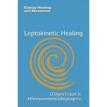 Energy Healing and Movement： Leptokinetic Healing