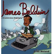 James Baldwin： A Broadstrokes Biography
