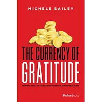 The Currency of Gratitude： Turning Small Gestures Into Powerful Business Results