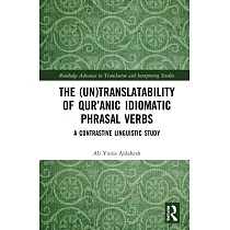The (Un)Translatability of Qur’’anic Idiomatic Phrasal Verbs： A Contrastive Linguistic Study