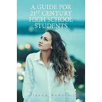 A Guide for 21St Century High School Students