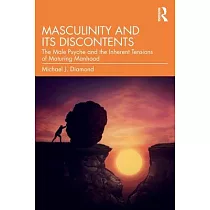 Masculinity and Its Discontents： The Male Psyche and the Inherent Tensions of Maturing Manhood