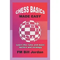 Chess Basics Made Easy： Learn the Rules and basic Tactics and Strategy