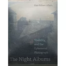 The Night Albums： Visibility and the Ephemeral Photograph