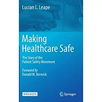 Making Healthcare Safe： The Story of the Patient Safety Movement