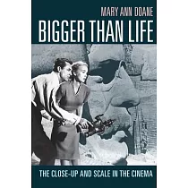 Bigger Than Life： The Close─Up and Scale in the Cinema