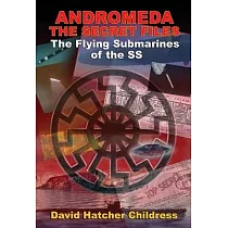 Andromeda： The Secret Files： The Flying Submarines of the SS