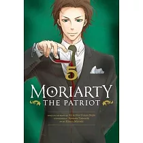 Moriarty the Patriot， Vol. 5， Volume 5
