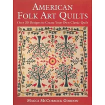 American Folk Art Quilts： Over 30 Designs to Create Your Own Classic Quilt