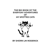 The Big Book of the Everyday Adventures of My Spotted Cats