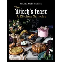 The Witch’’s Feast： A Kitchen Grimoire