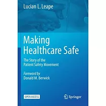 Making Healthcare Safe： The Story of the Patient Safety Movement