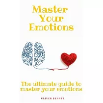 Master your emotions： The ultimate guide to master your emotions