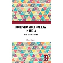 Domestic Violence Law in India： Myth and Misogyny