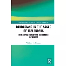 Barbarians in the Sagas of Icelanders： Homegrown Stereotypes and Foreign Influences