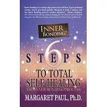 6 Steps to Total Self─Healing： The Inner Bonding Process