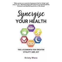 Synergize Your Health： The 6 Elements for Greater Vitality and Joy