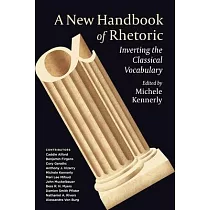 A New Handbook of Rhetoric： Inverting the Classical Vocabulary