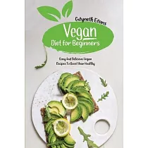 Vegan diet for beginners： Easy and Delicious Vegan Recipes to Boost Your Healthy.