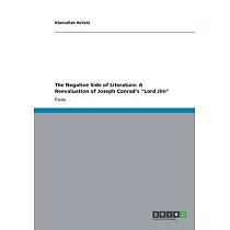 The Negative Side of Literature： A Reevaluation of Joseph Conrad’’s "Lord Jim"