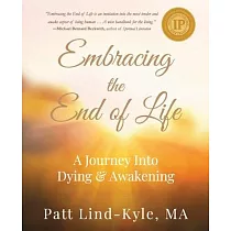 Embracing The End of Life： A Journey Into Dying & Awakening
