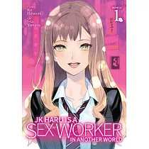 Jk Haru Is a Sex Worker in Another World (Manga) Vol. 1