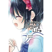 Happy Sugar Life， Vol. 10