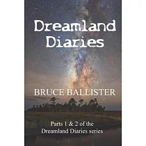 Dreamland Diaries： Parts 1 and 2 of the 4 part Series