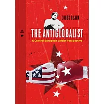 The Antiglobalist： A Central European Leftist Perspective