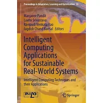 Intelligent Computing Applications for Sustainable Real─World Systems： Intelligent Computing Techniques and Their Applications