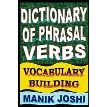 Dictionary of Phrasal Verbs： Vocabulary Building