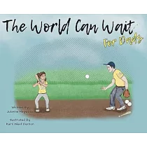 The World Can Wait ─ For Dad’’s
