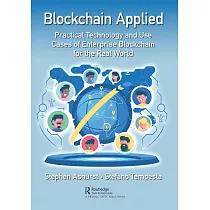 Blockchain Applied： Practical Technology and Use Cases of Enterprise Blockchain for the Real World