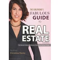 The Girlfriend’’s Fabulous Guide to Real Estate： The Woman’’s Manual to Buying， Owning and Selling a Home