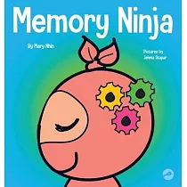 Memory Ninja： A Children’’s Book About Learning and Memory Improvement