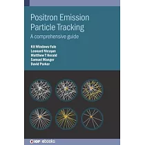 Positron Emission Particle Tracking： A Complete Guide