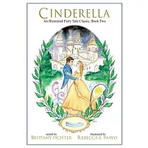 Cinderella： An Illustrated Fairy Tale Classic