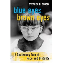 Blue Eyes， Brown Eyes： A Cautionary Tale of Race and Brutality