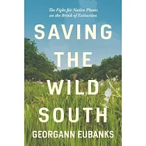 Saving the Wild South： The Fight for Native Plants on the Brink of Extinction