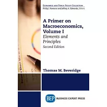 A Primer on Macroeconomics， Second Edition， Volume I： Elements and Principles