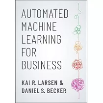 Automated Machine Learning for Business